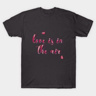 Love is in the air Valentines Day T-Shirt